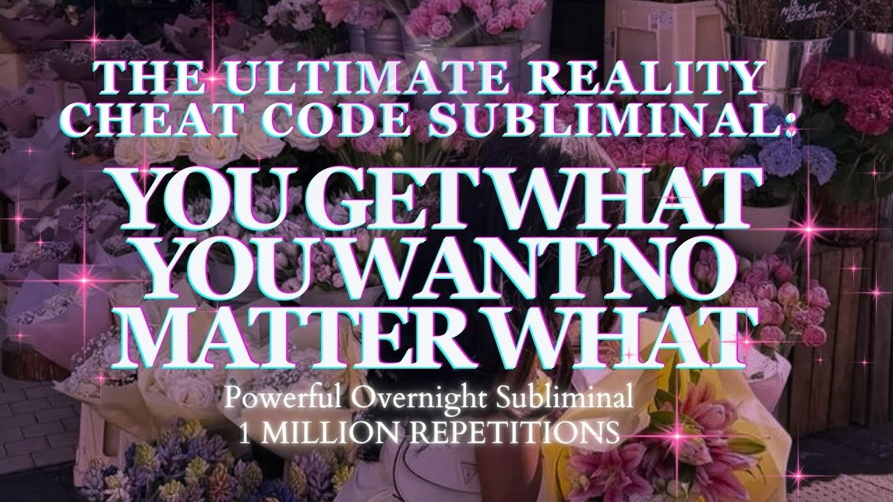 EXTREMELY POTENT - REALITY CHEAT CODE SUBLIMINAL - YOU GET WHAT YOU WANT NO MATTER WHAT