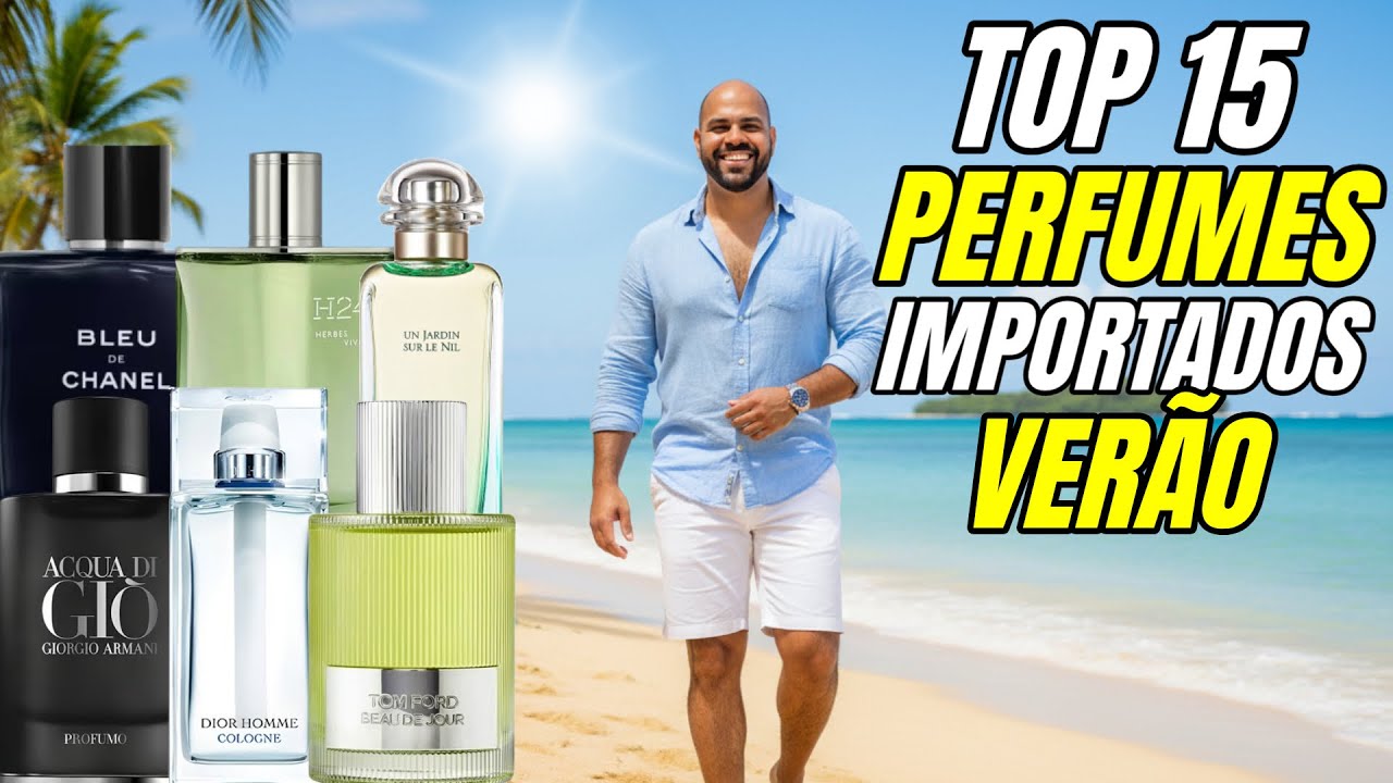 TOP 15 PERFUMES IMPORTADOS PARA O VERÃO QUE LEVARIA PARA TODA VIDA