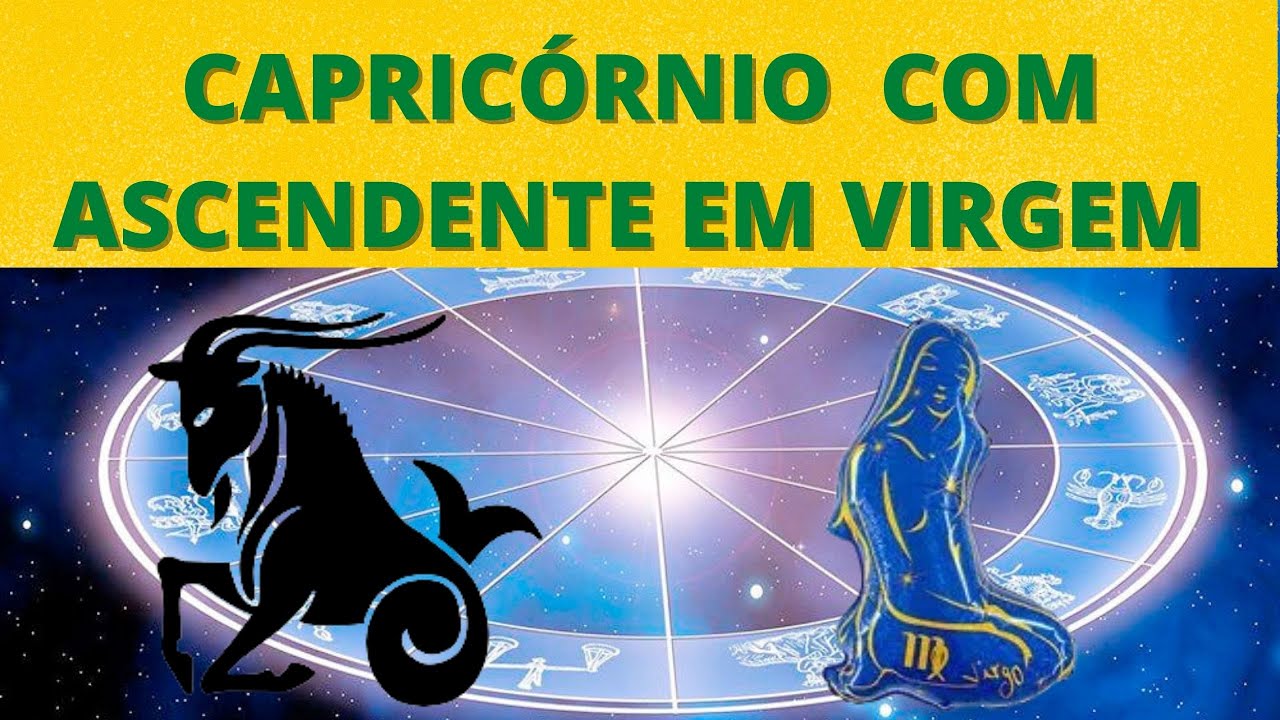 CAPRICÓRNIO COM ASCENDENTE EM VIRGEM   POR DIEGO RAMOS