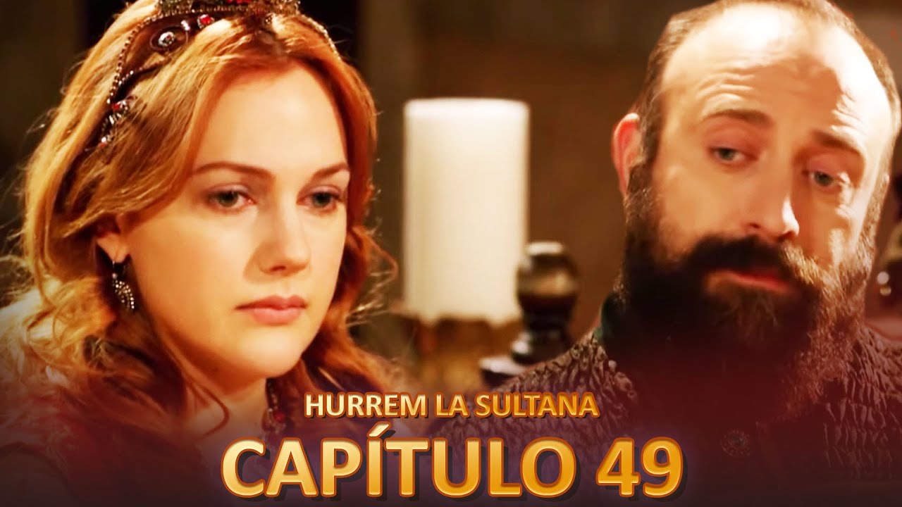 Hurrem La Sultana Capitulo 49 (Versión Larga)