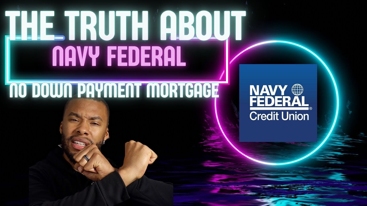 The Truth About Navy Federal No Down Payment Mortgage Loans | Navy Federal 100% Financing Mortgage