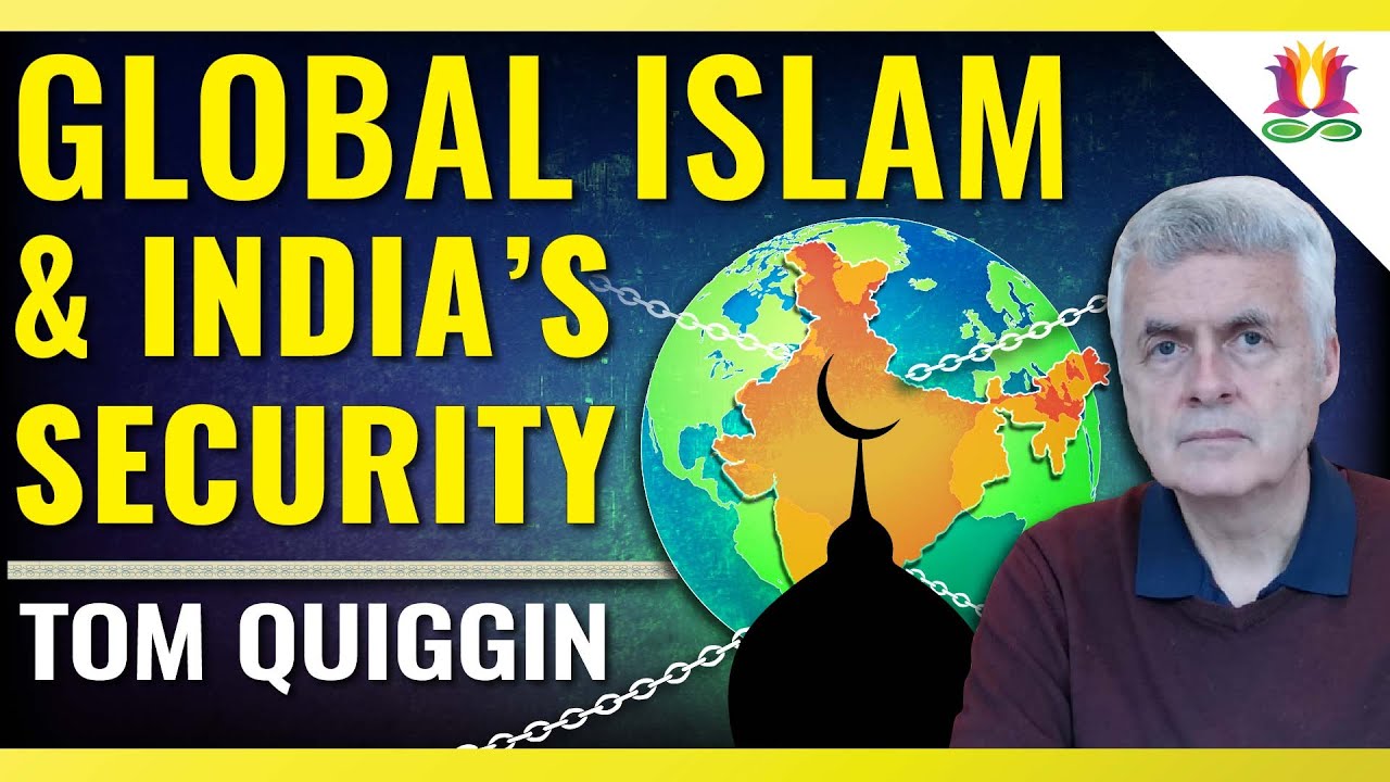 GLOBAL ISLAM & INDIA’S SECURITY  | Tom Quiggin