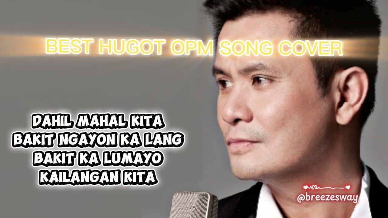 Best NonStop HUGOT OPM SONG COVER | Dahil Mahal Kita | OGIE ALCASID 