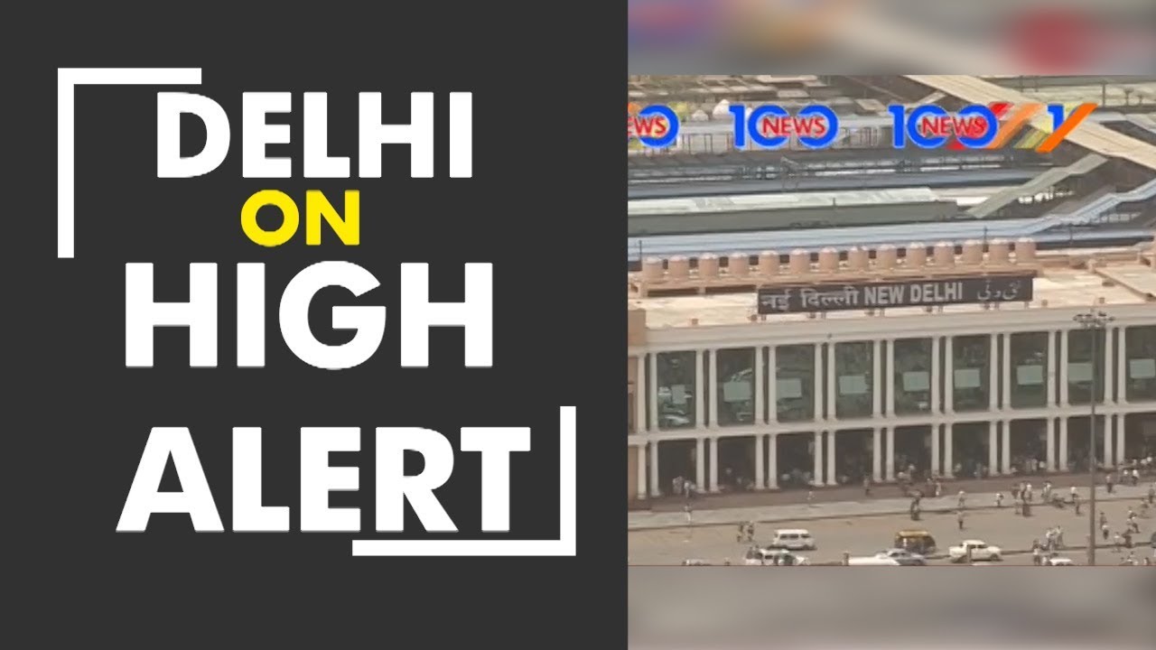 News 100: Delhi along with other big cities on high alert for terror attacks