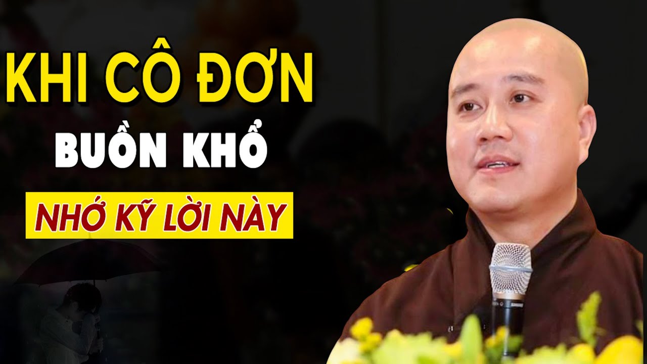 Khi Cô Đơn Buồn Khổ Nhớ Kỹ Lời Này ( Rất Quan Trọng ) - Pháp Thoại Thầy Thích Pháp Hòa