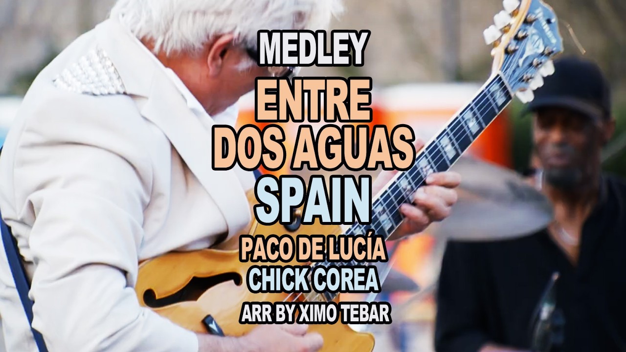 ENTRE DOS AGUAS (Paco de Lucía) & SPAIN (Chick Corea) MEDLEY by XIMO TEBAR BAND LIVE IN CONCERT