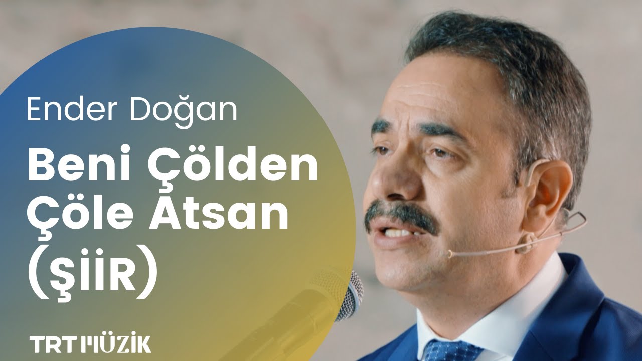 BENİ ÇÖLDEN ÇÖLE ATSAN (ŞİİR) / ENDER DOĞAN (HD) 