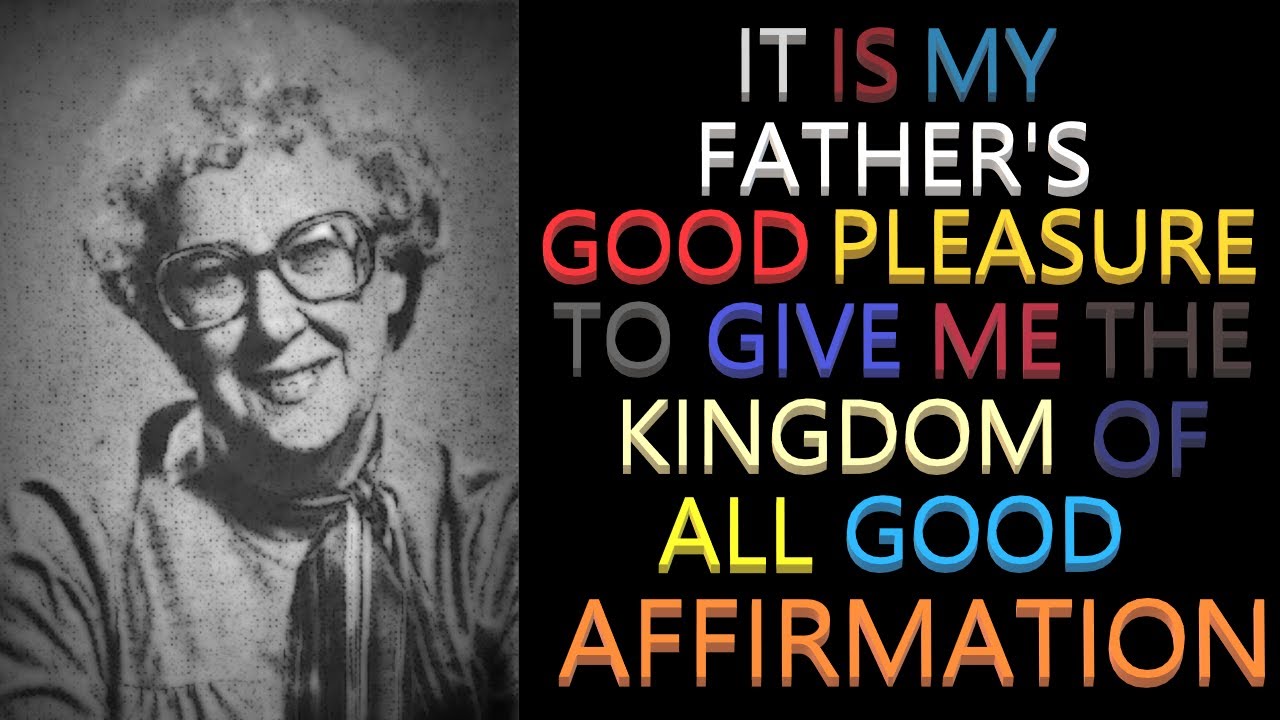 It Is My Father's Good Pleasure to Give Me the Kingdom of All Good Affirmation | Martha Giudici
