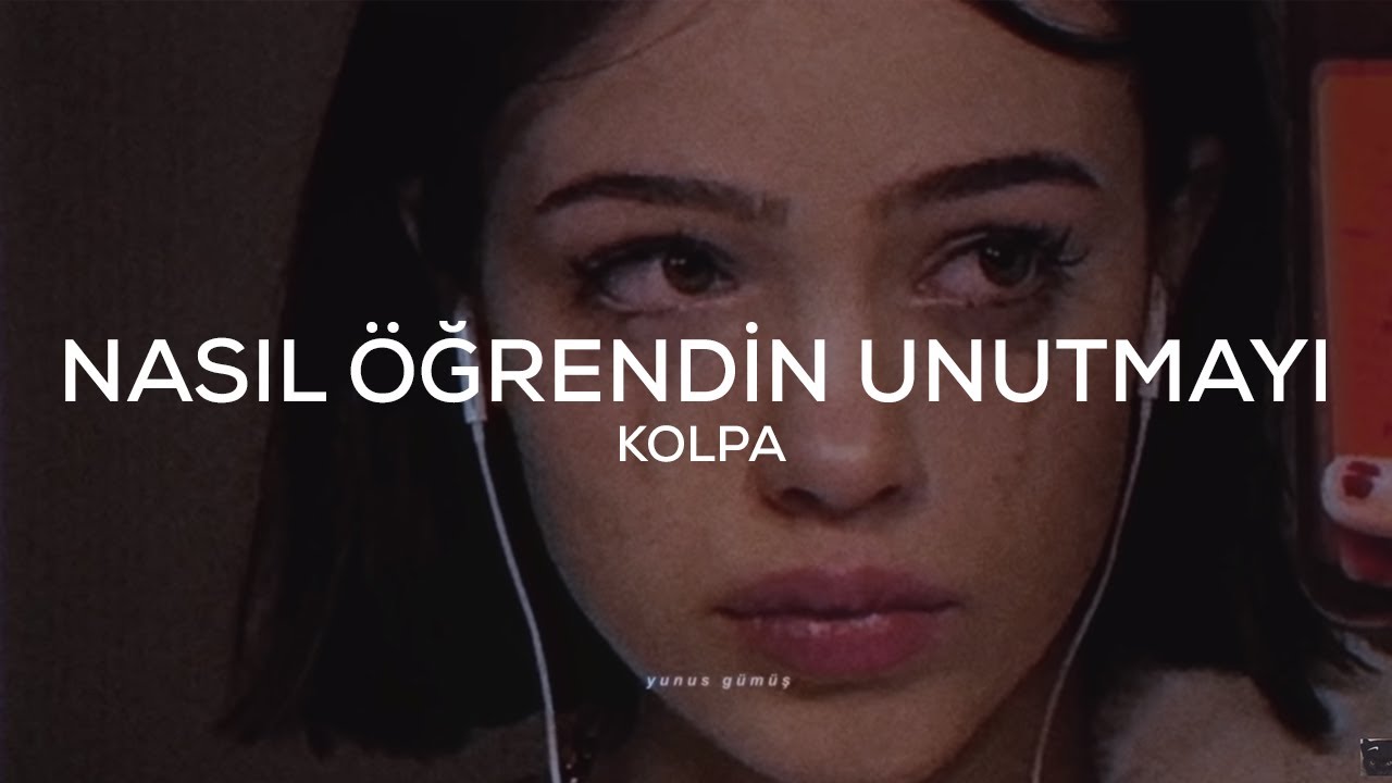 Kolpa - Nasıl Öğrendin Unutmayı (Sözleri)