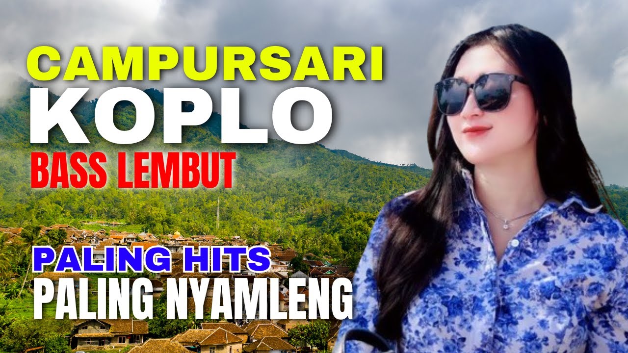 CAMPURSARI DANGDUT JAWA KOPLO PALING HITS BASS EMPUK LEMBUT PALING NYAMLENG