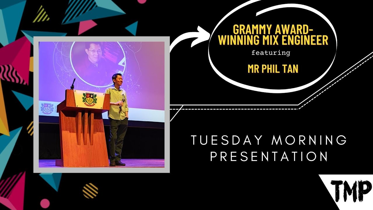 Tuesday Morning Presentation - 10th Oct - Grammy Award-Winning Mix Engineer - Mr Phil Tan