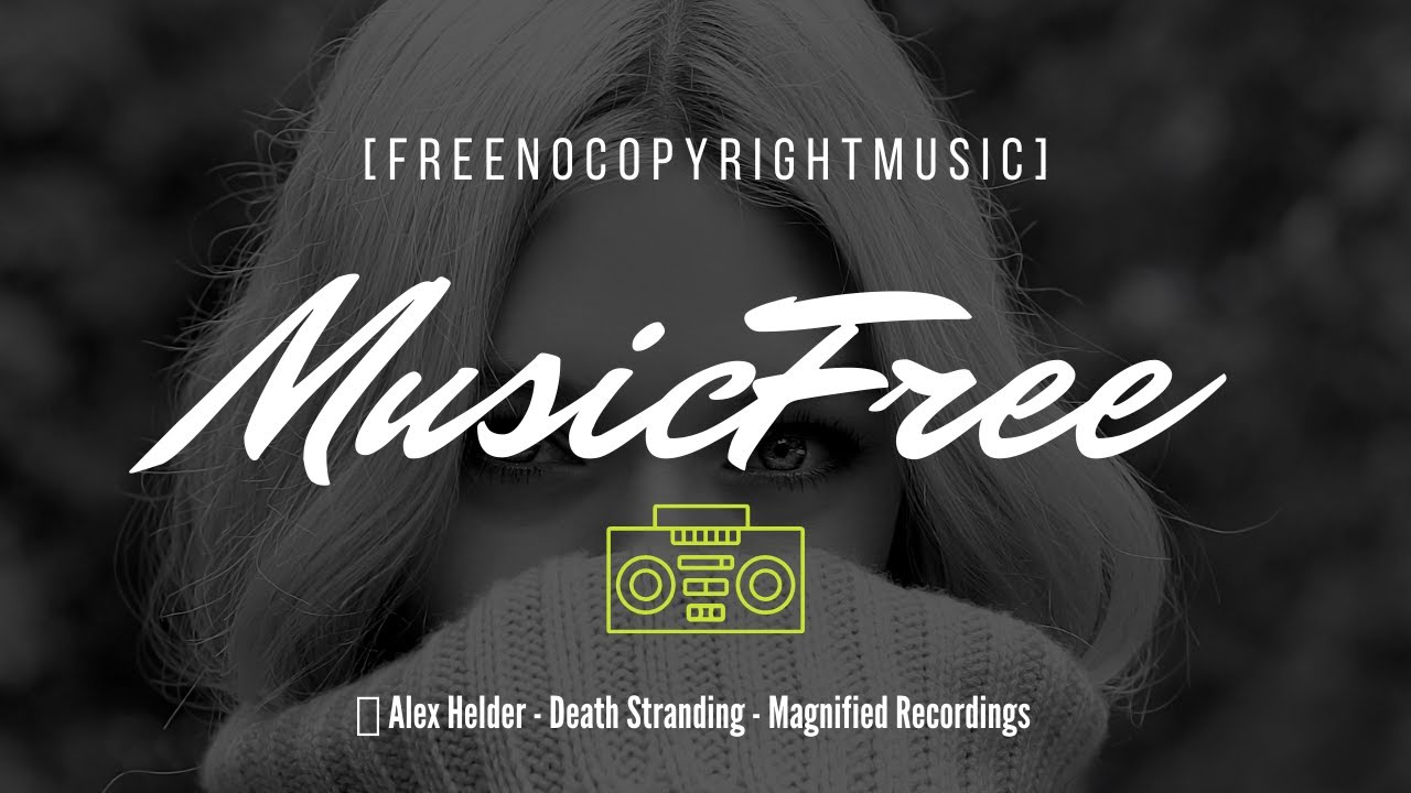 🎼 Alex Helder - Death Stranding - 🎧 Magnified Recordings MUSICFREE [Free No Copyright Music]