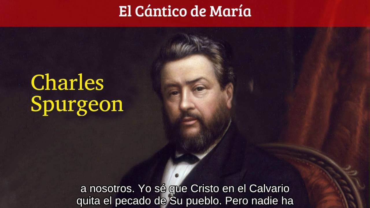 El Magnificat de la Vrigen Mar&iacute;a - Charles Spurgeon