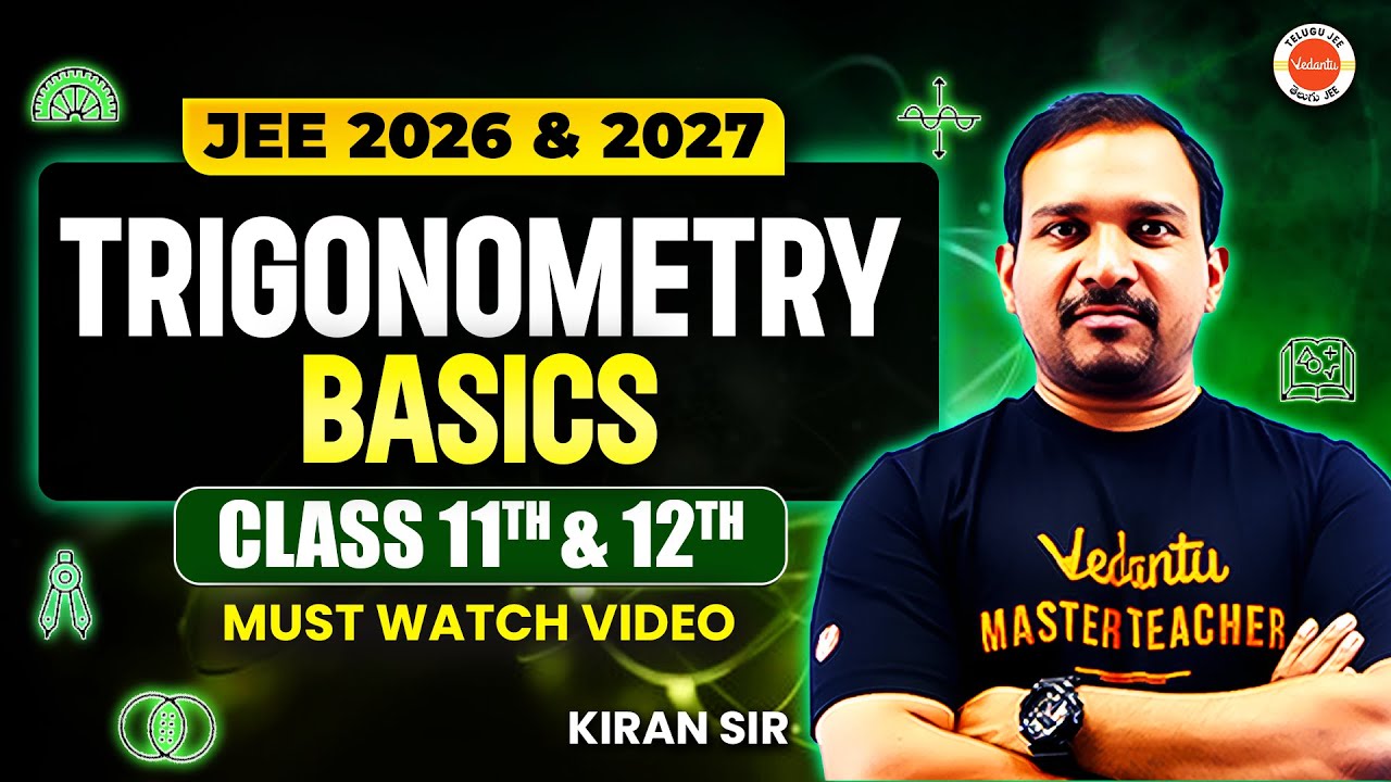 Trigonometry - Basics | JEE 2026 and 2027 | Class 11th and 12th | Must Watch Video | Kiran Sir |