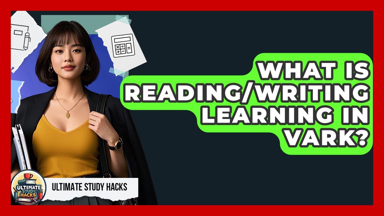 What Is Reading/writing Learning In VARK? - Ultimate Study Hacks