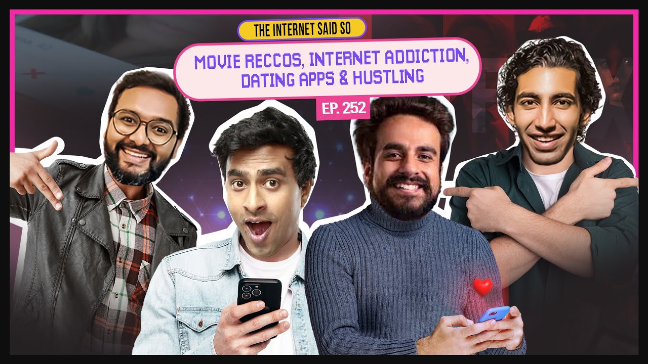 The Internet Said So | EP 252 | Movie Reccos, Internet Addiction & Dating Apps ft  @ChalchitraTalks