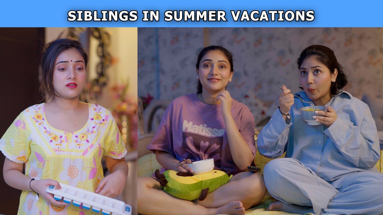 Siblings In Summer Vacations | Ft. Tena Jaiin & Paayal Jain | The Paayal Jain Clips