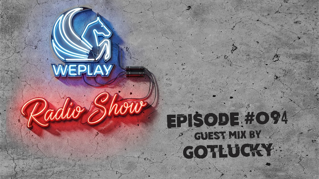 WEPLAY RADIO SHOW #094 / incl. Guest Mix by GOTLUCKY