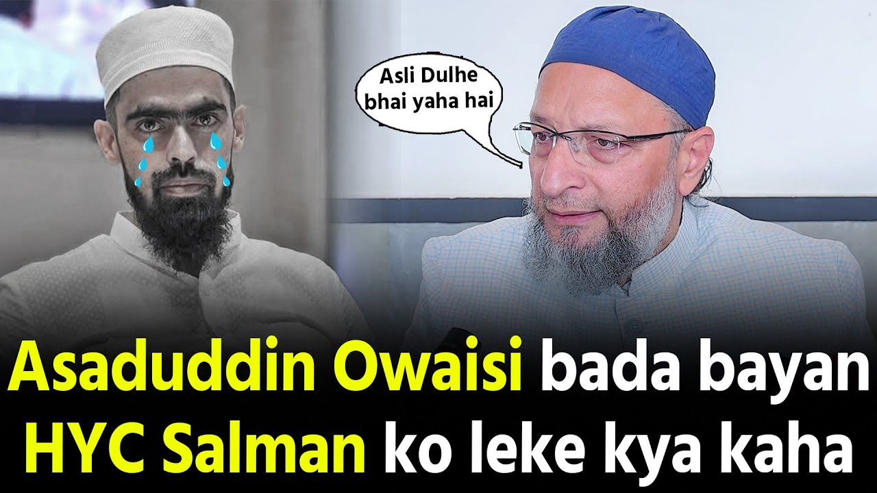 HYC Salman ko leke Asaduddin Owaisi kya kaha dekho