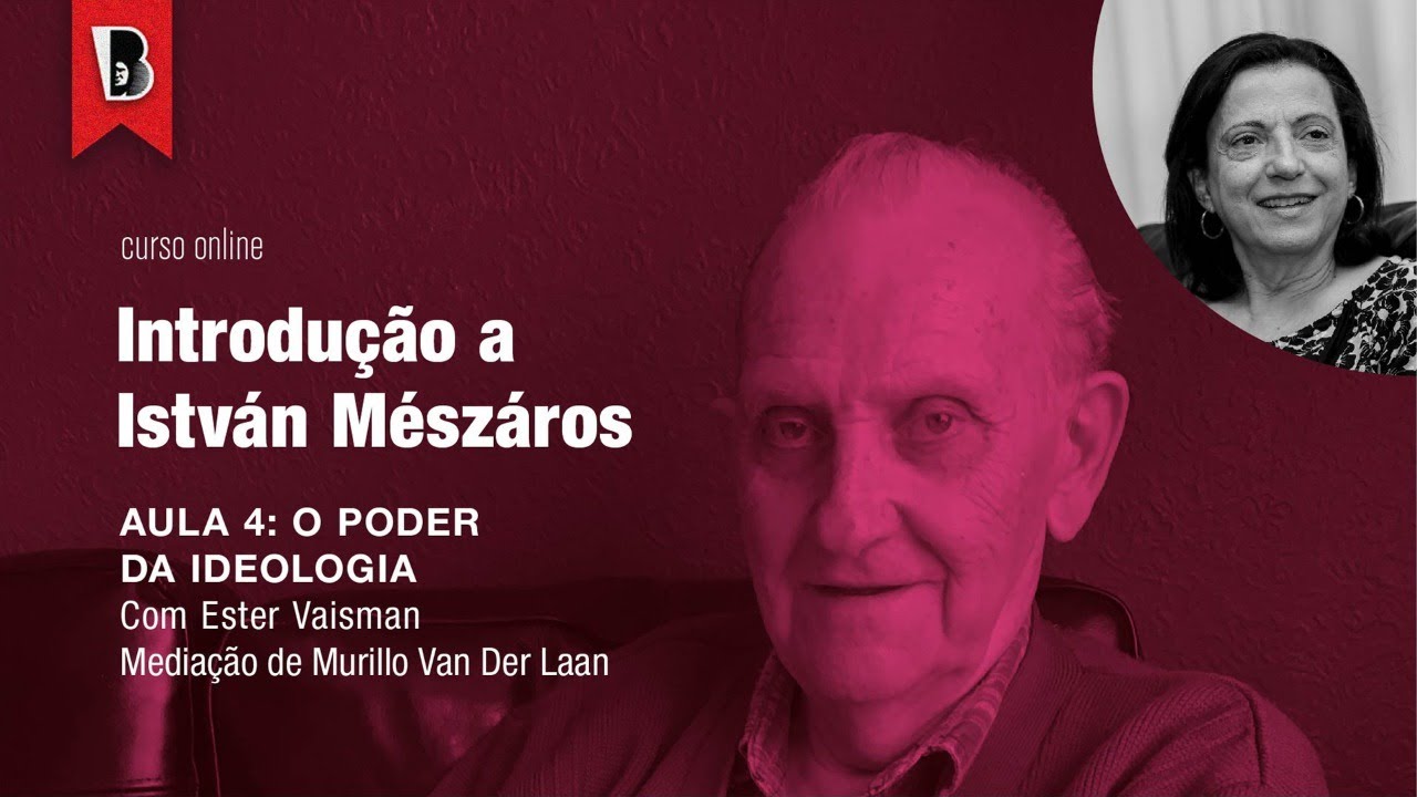 O poder da ideologia | Ester Vaisman | Introdução a ISTVÁN MÉSZÁROS #4