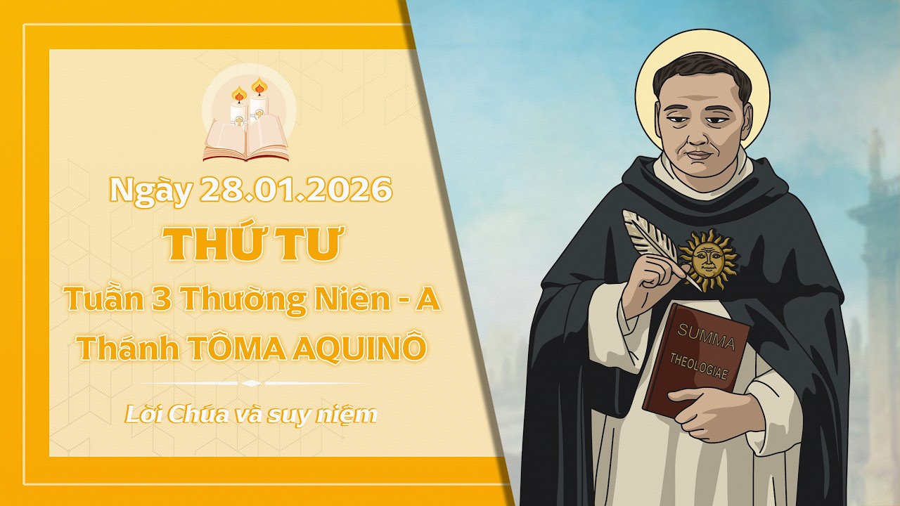 Suy niệm THỨ TƯ TUẦN 3 THƯỜNG NIÊN - THÁNH TÔMA AQUINÔ
