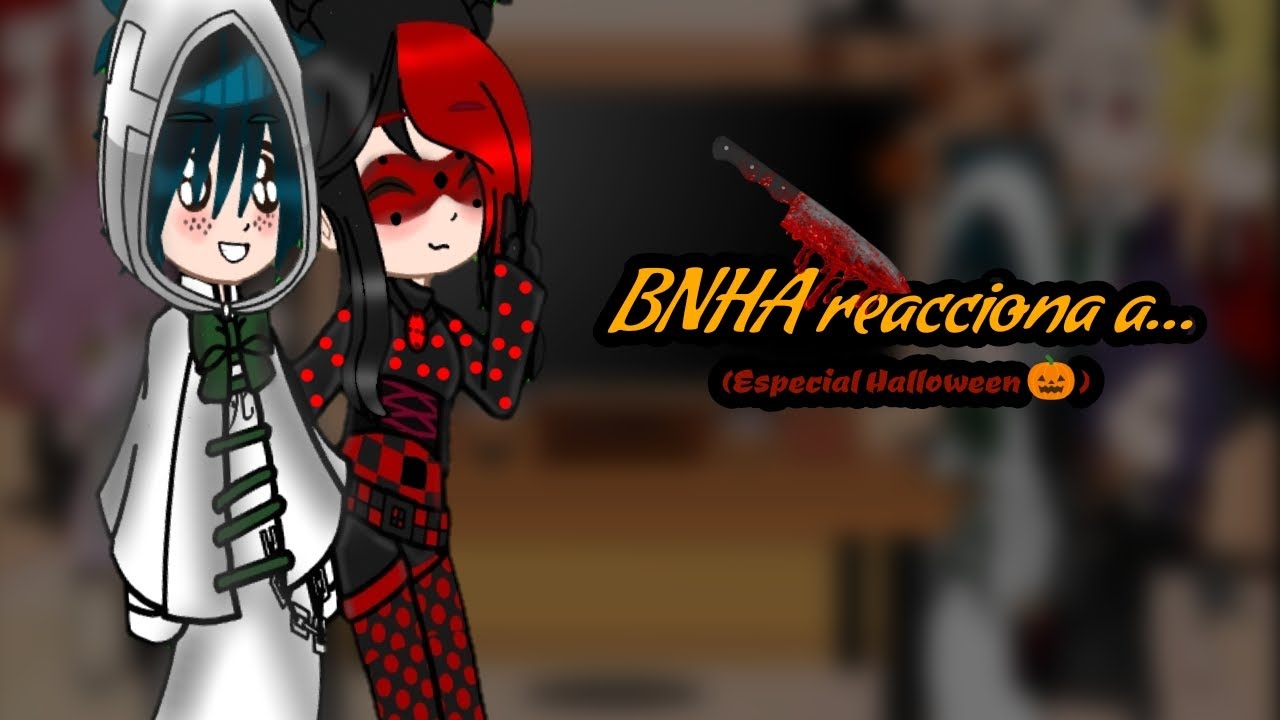 BNHA reacciona a...  [Especial Halloween 🎃] 🖤🧡👁️👄👁️
