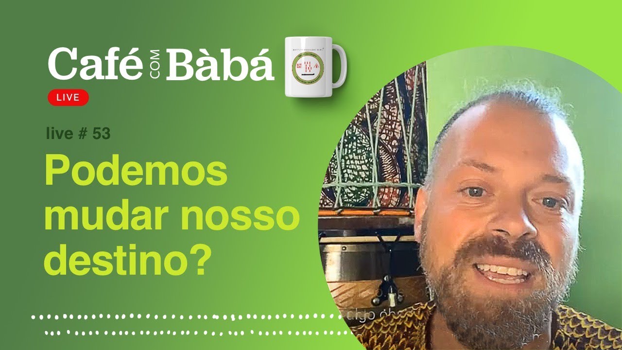 Posso mudar meu destino? Live do Café com Bàbá