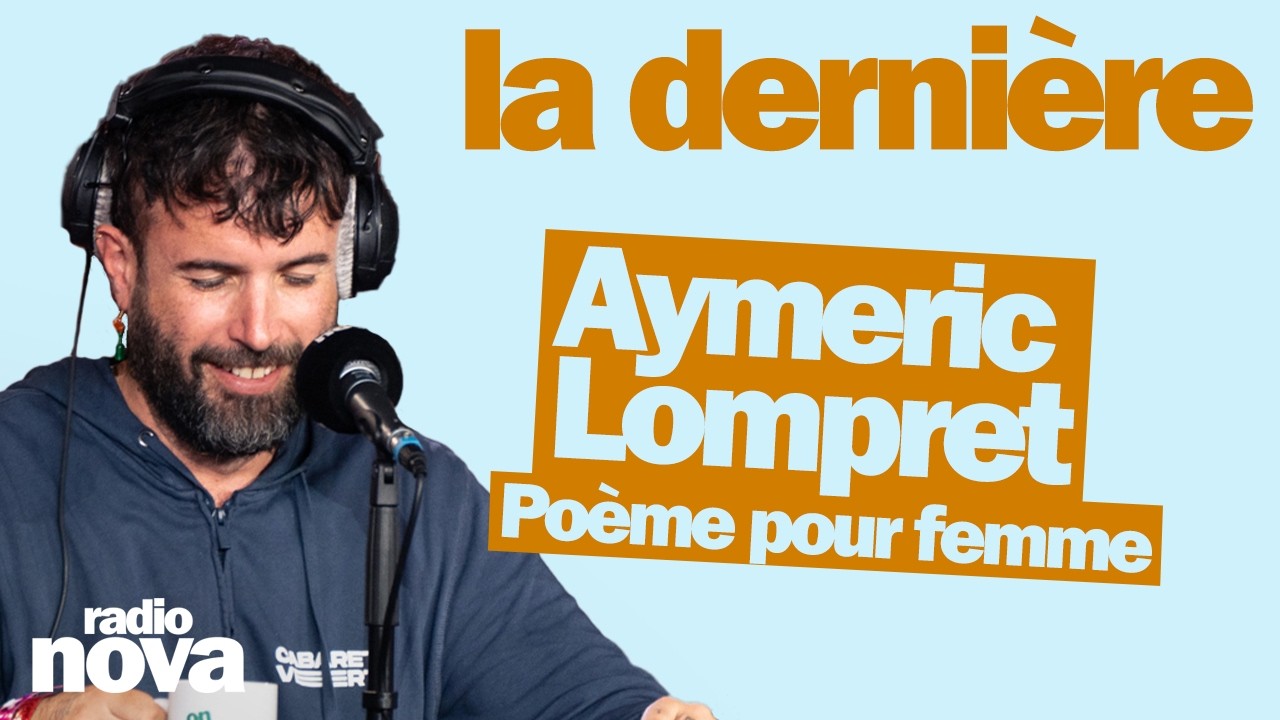 Poème pour femme - La chronique d'Aymeric Lompret