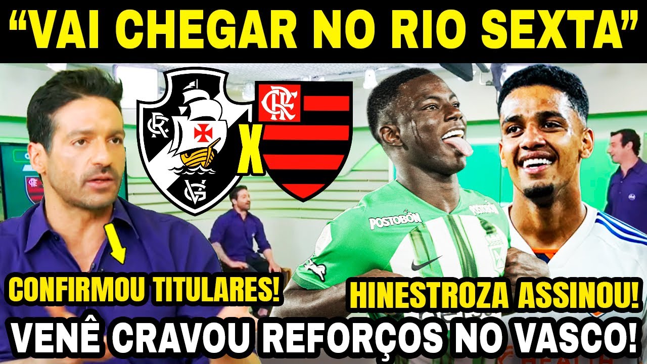 REFORÇOS NO VASCO! 💢 HINESTROZA ASSINA CONTRATO E VENÊ CASAGRANDE CRAVA BRENNER! VASCO X FLAMENGO E+