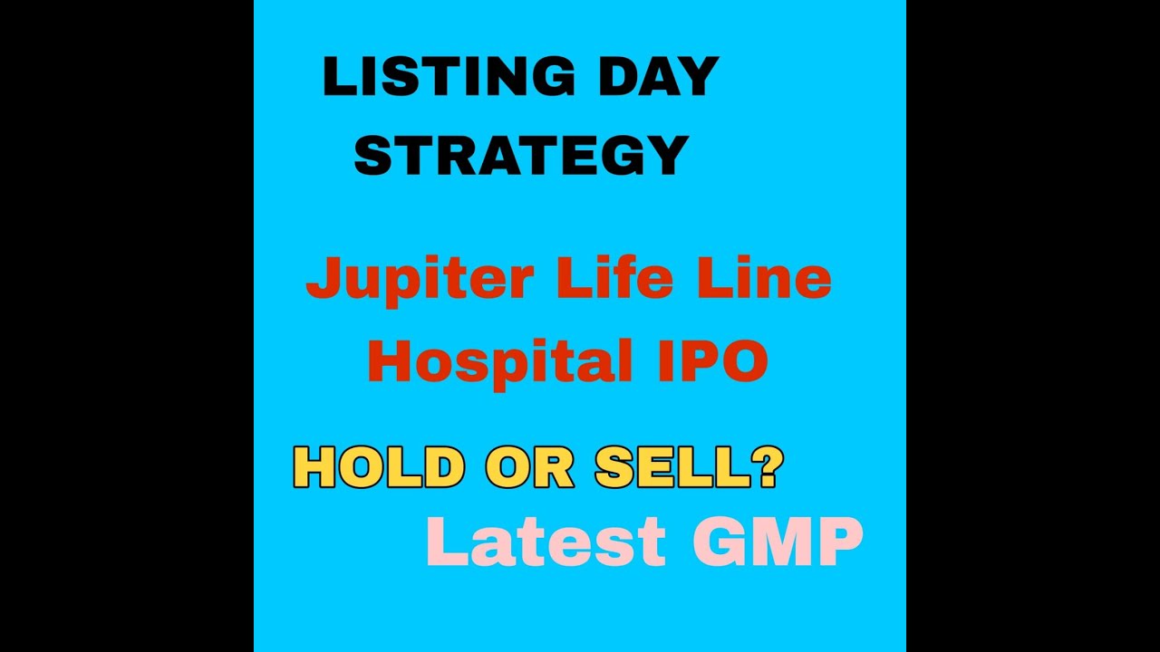 Listing day Strategy of Jupiter Life Line Hospital IPO | Hold or Sell | Latest GMP
