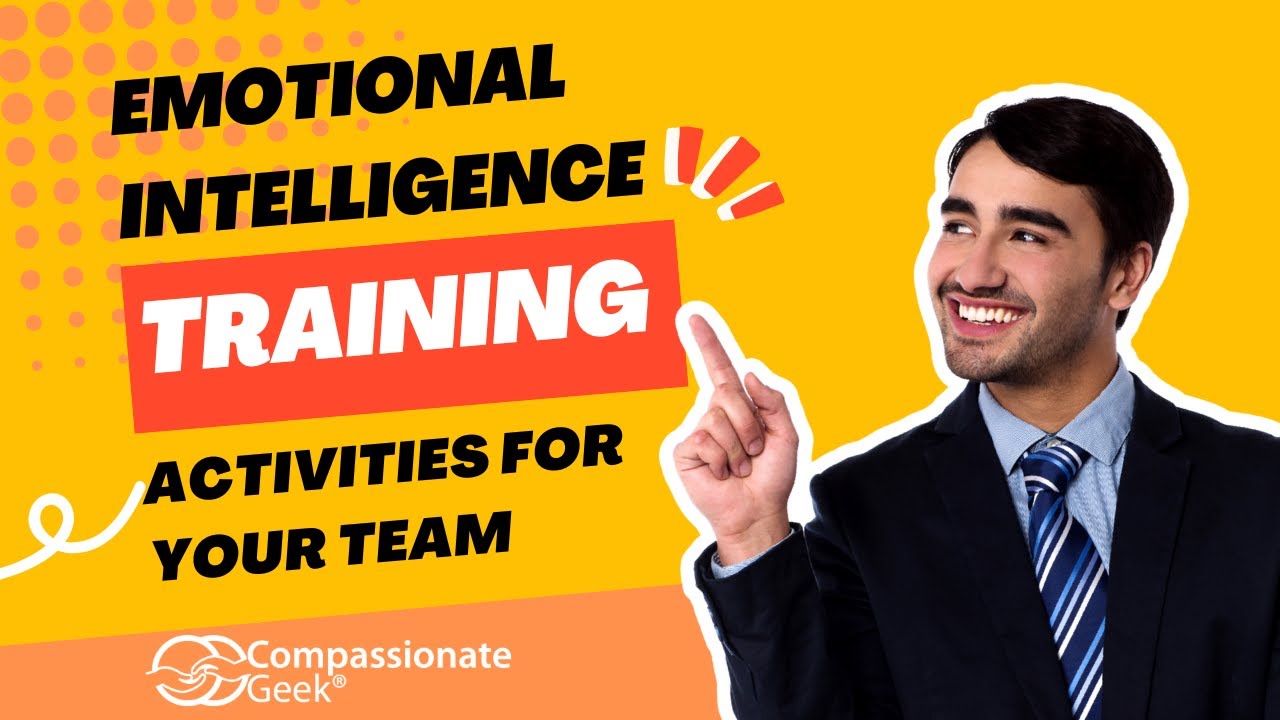 Emotional Intelligence Training Activities for Your IT Team