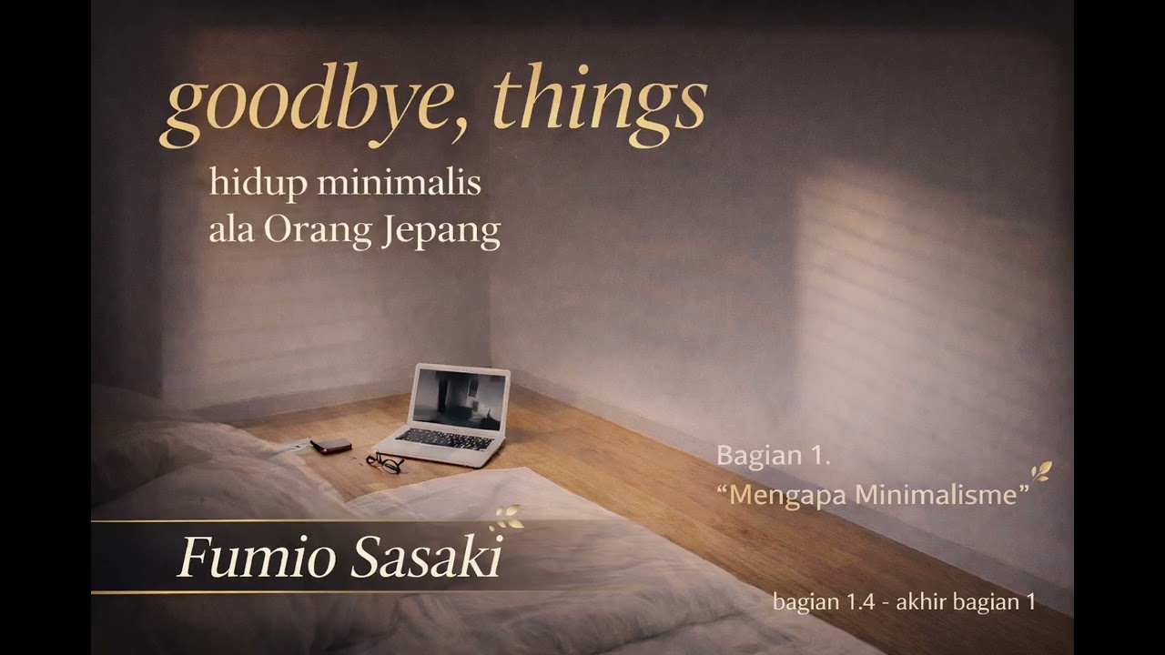 Audio Book Indonesia_Goodbye Things - Bagian1_Part 3. by Fumio Sasaki. versi Buku Bersuara