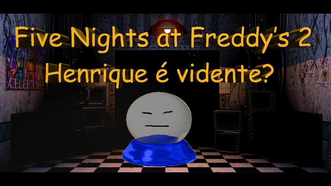 Five Nights at Freddy's 2 Henrique &eacute; vidente?!