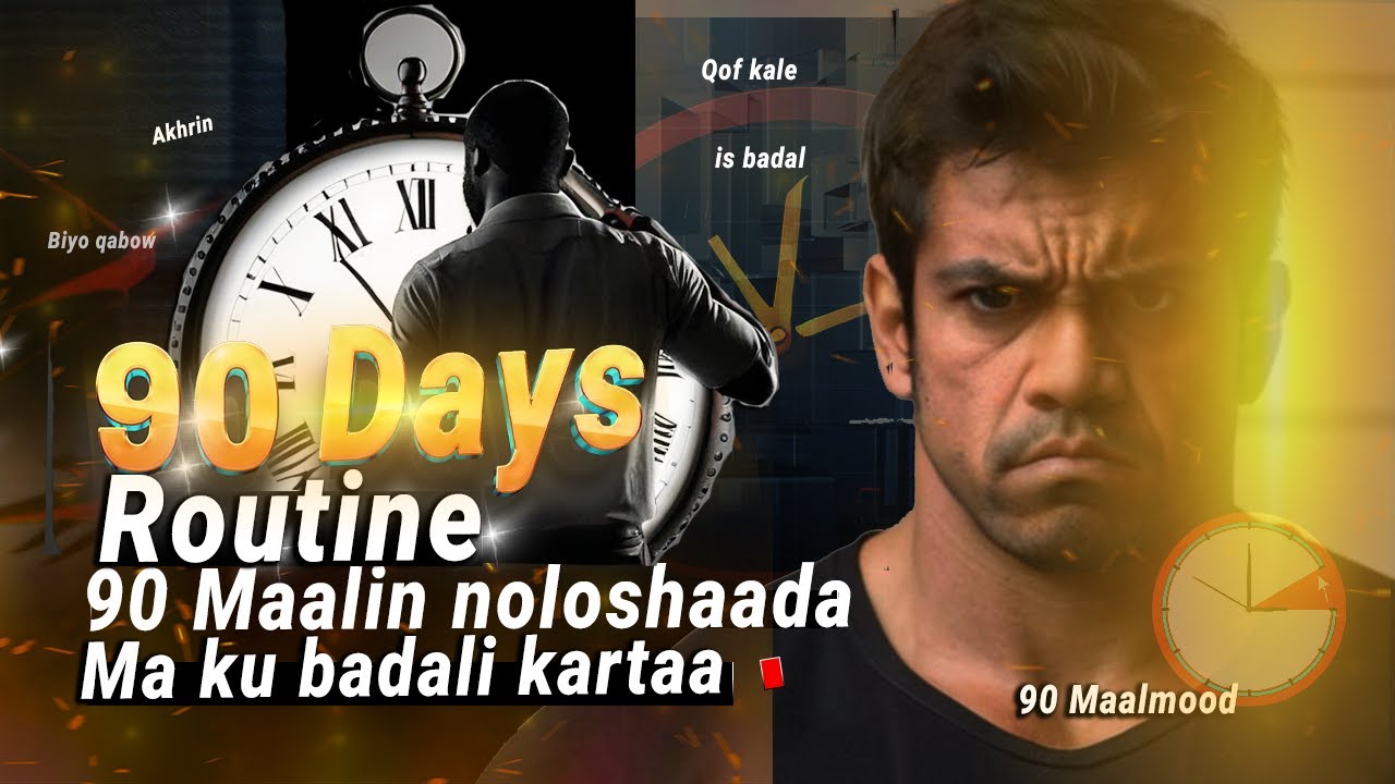 90 Maalin Noloshaada Ma Ku Badali Kartaa gabi ahaanba ? Kaalay Tijaabi | 90 Days Routine |