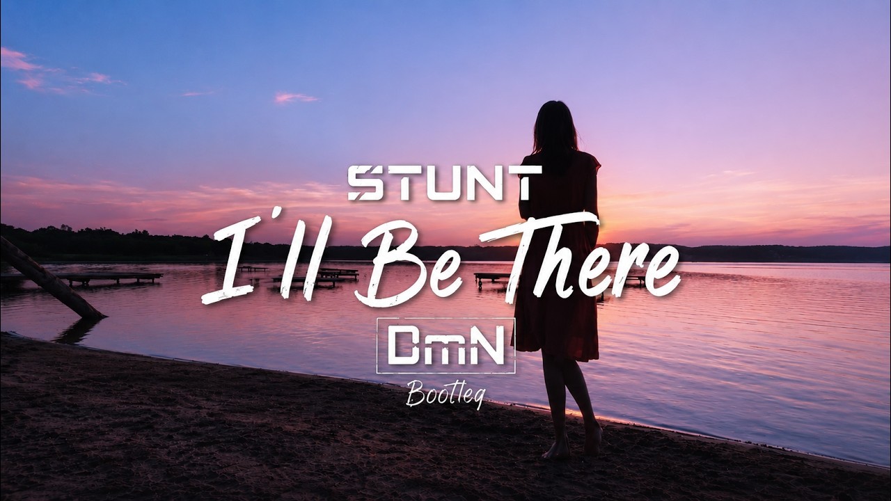 Stunt - I'll Be There (DmN Bootleg)