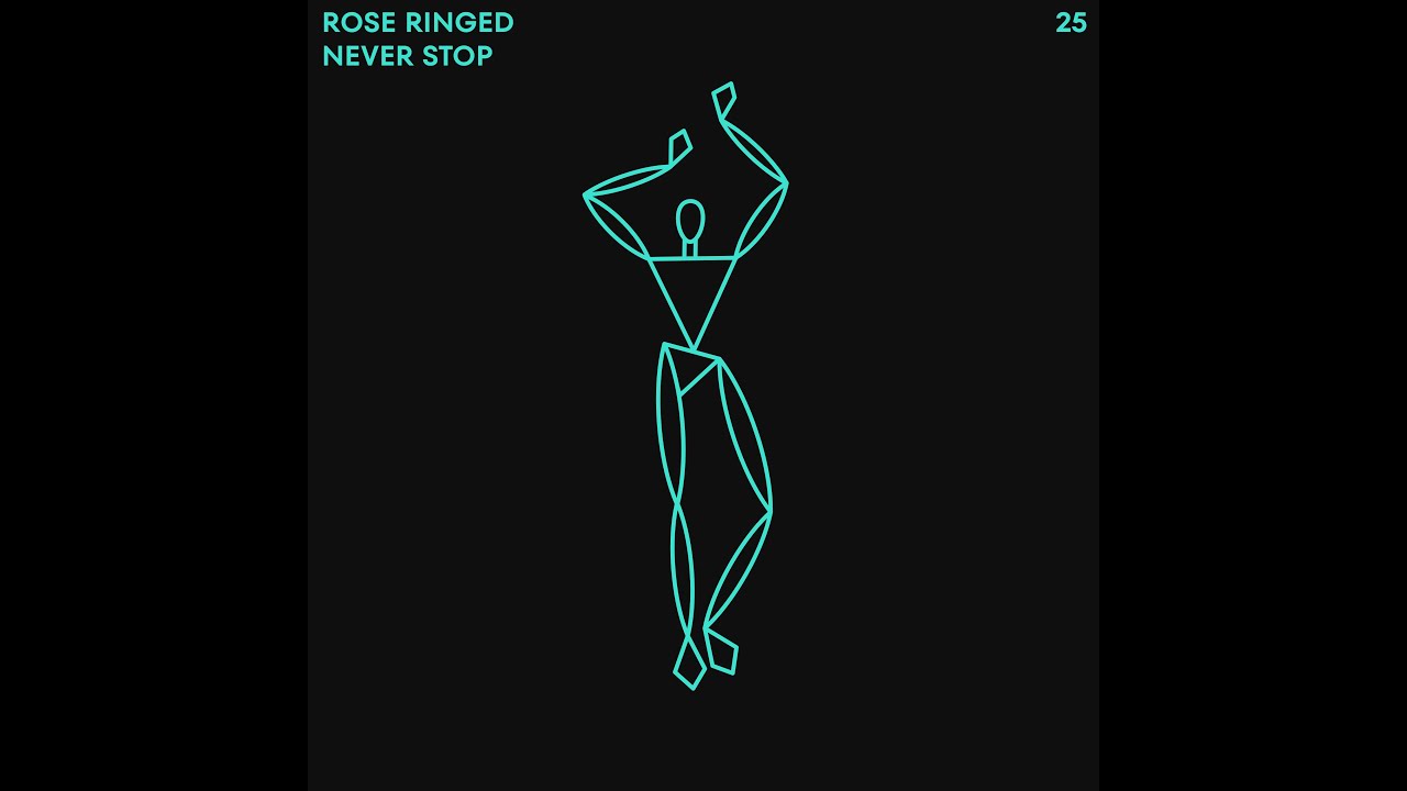 Rose Ringed - Never Stop (from Four To The Floor 25)