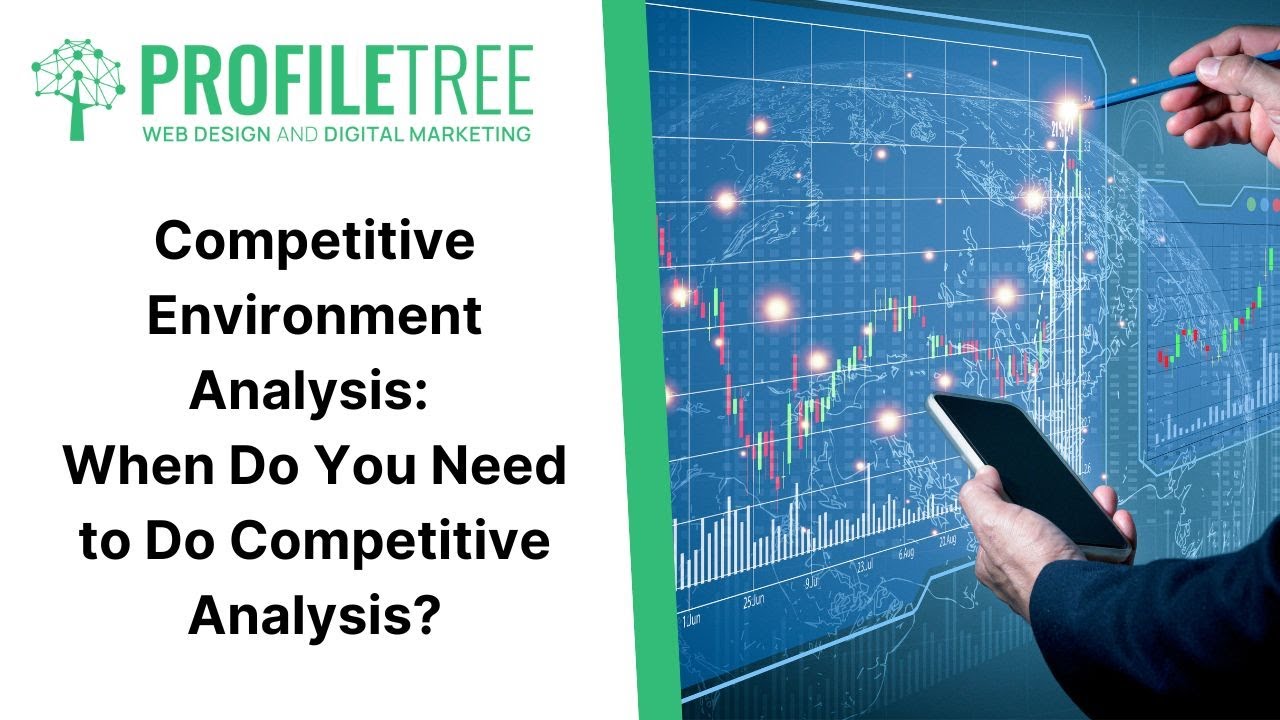 Competitive Environment Analysis: When Do You Need to Do Competitive Analysis? | Business Strategy