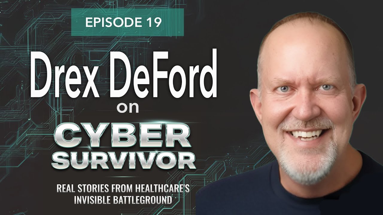 Episode 19- Building Resilient Cyber Communities in Healthcare: A Conversation with Drex DeFord