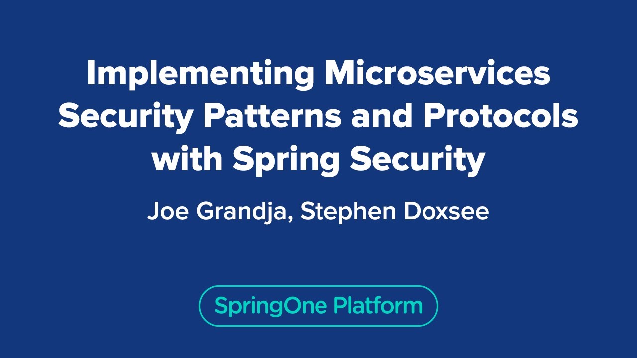 Implementing Microservices Security Patterns and Protocols with Spring Security