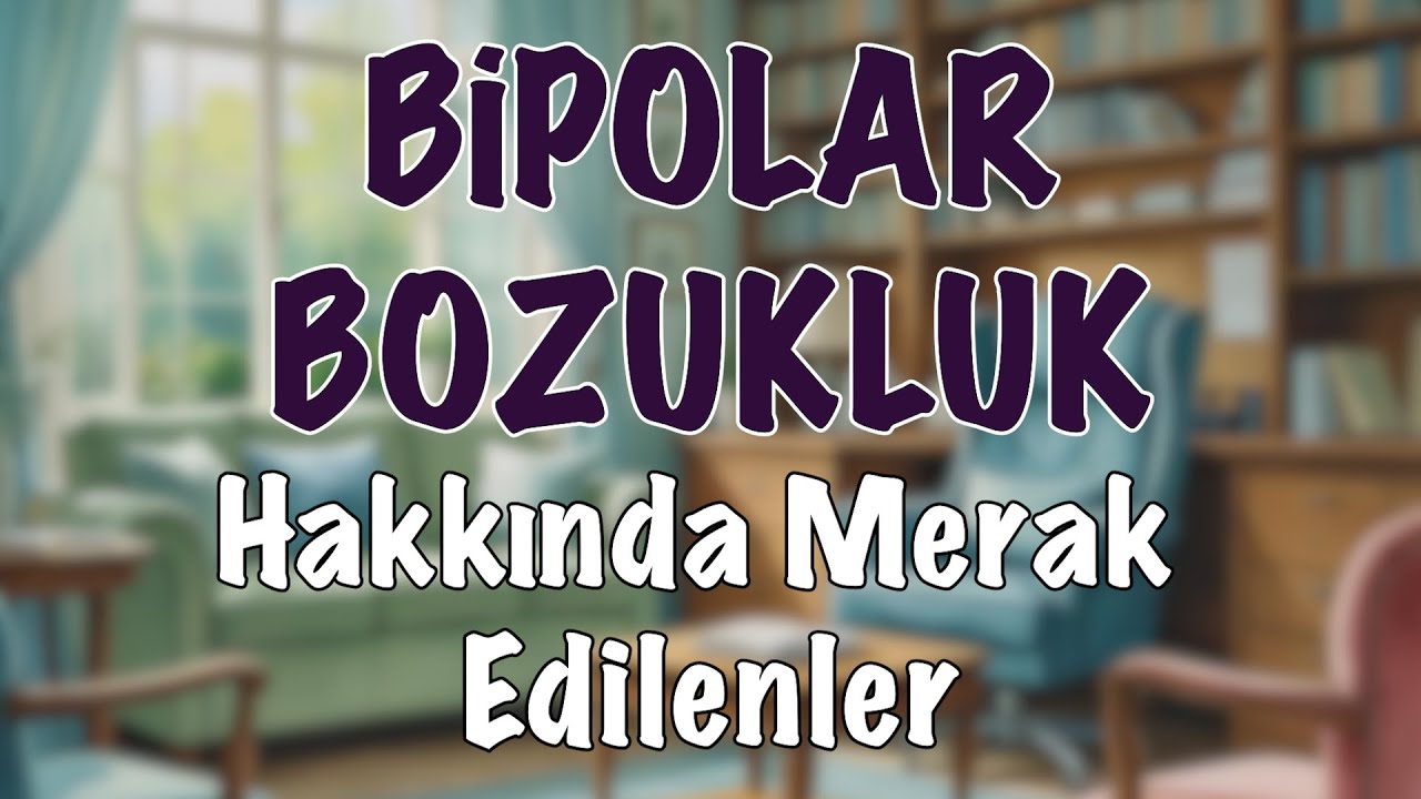 Bipolar hakkında merak edilenler | Sık sorulan sorular