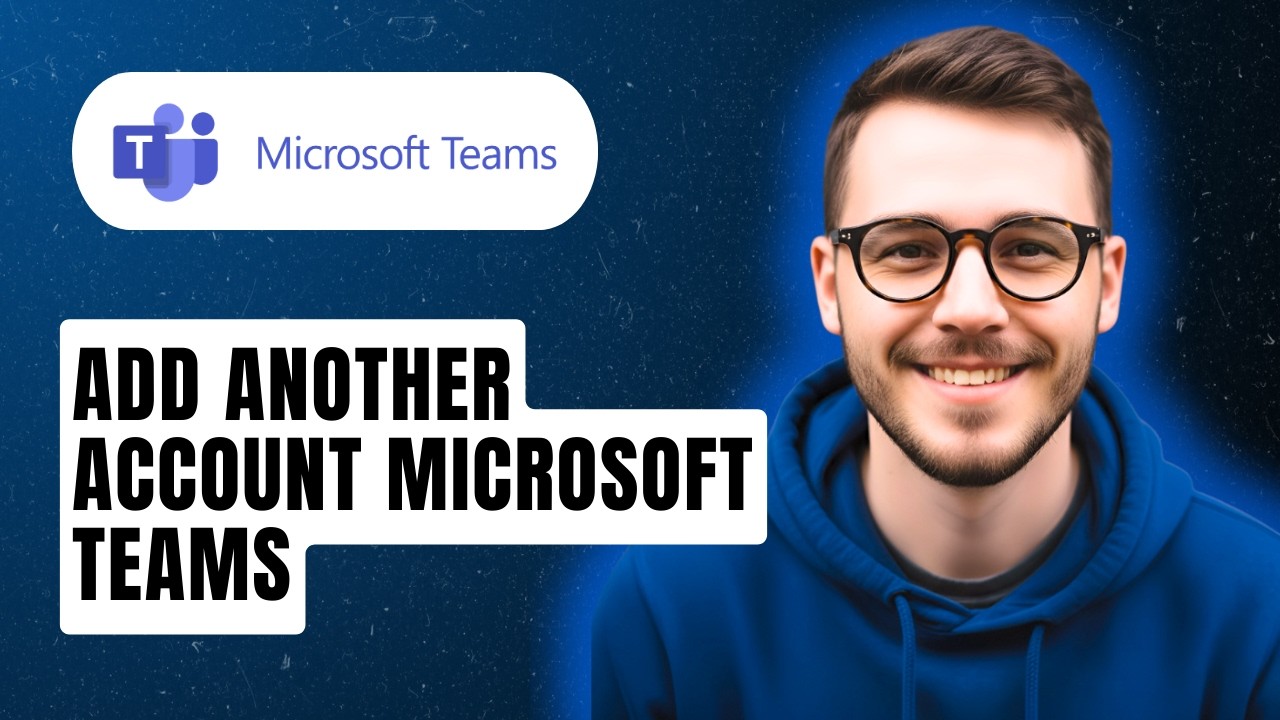 How To Add Another Account Microsoft Teams [2026 Guide]
