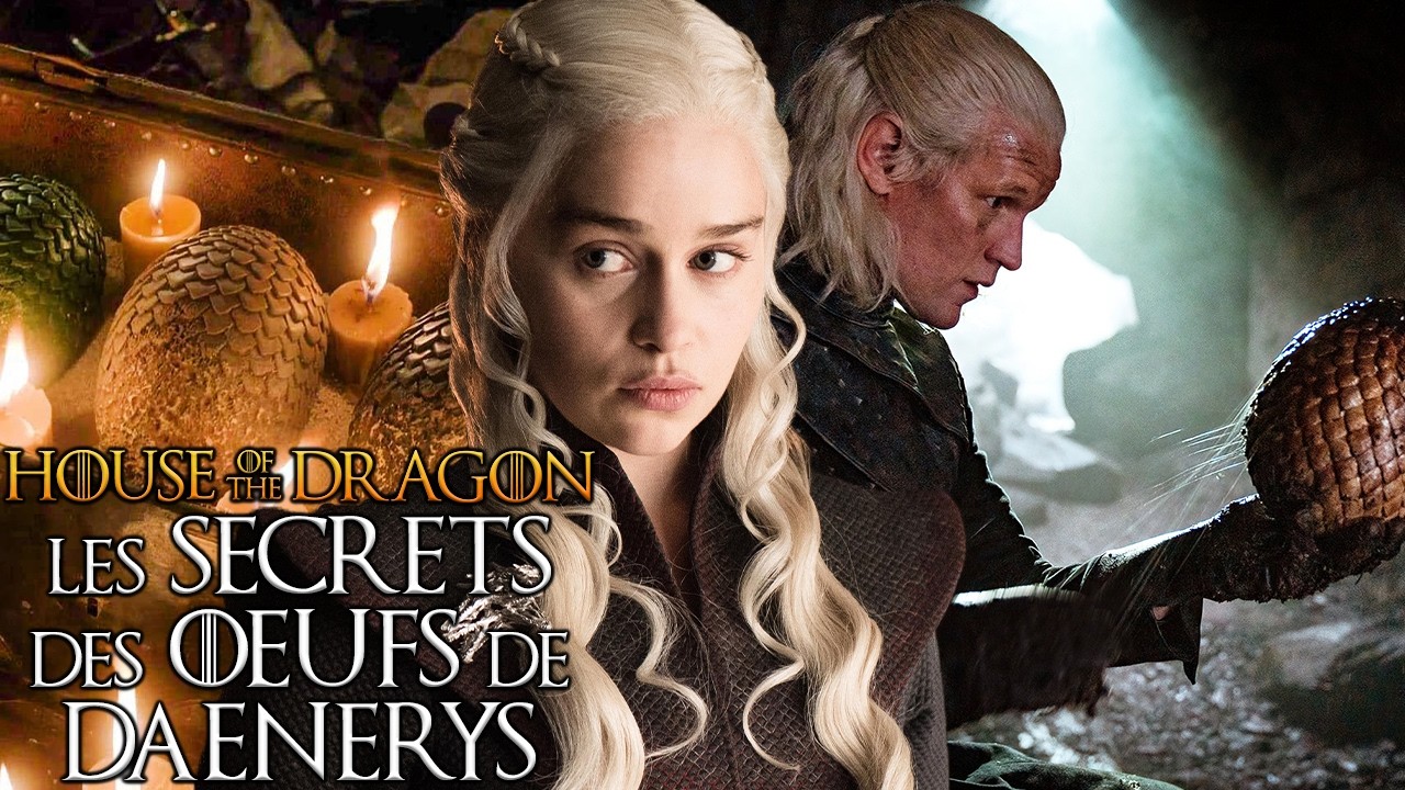 L'origine des œufs de DAENERYS dans les livres & séries - GAME OF THRONES HOUSE OF THE DRAGON
