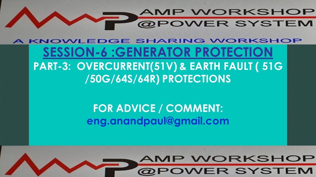 SESSION-6, PART-3: GENERATOR OVERCURRENT( 51V) &EARTH FAULT (50G,51G, 64S, 64R) PROTECTIONS.