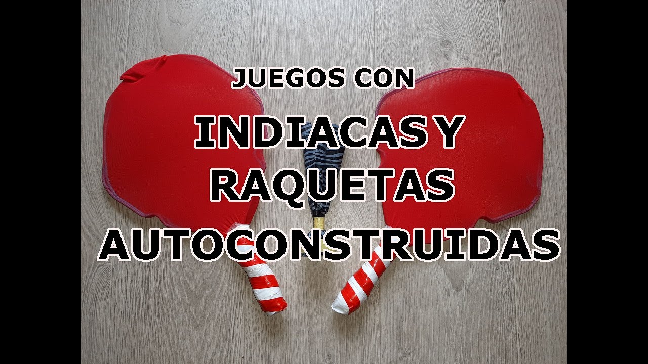 JUEGOS con INDIACAS y RAQUETAS autoconstruidas