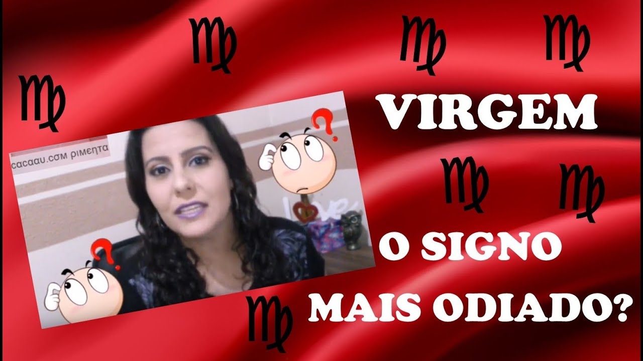 SIGNO DE VIRGEM | O MAIS ODIADO? POR QUE??