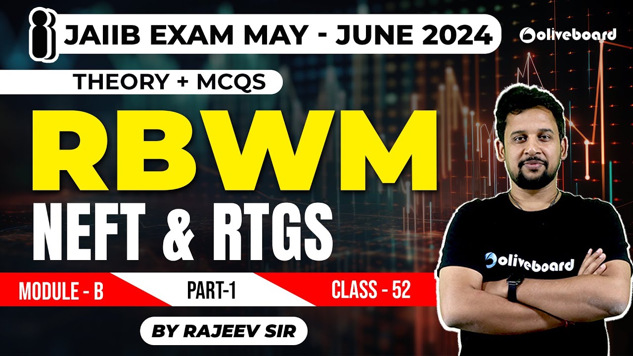 JAIIB Exam 2024 | RBWM | Theory + Mcqs | NEFT And RTGS | Module B | Part 1 | L-52 | By Rajeev Sir