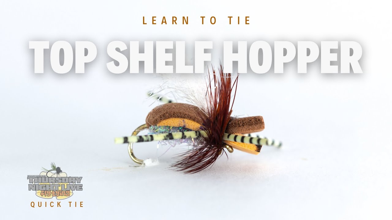 Top Shelf Hopper – Quick Tie Tutorial! | Foam Grasshopper Dry Fly for BIG Surface Eats