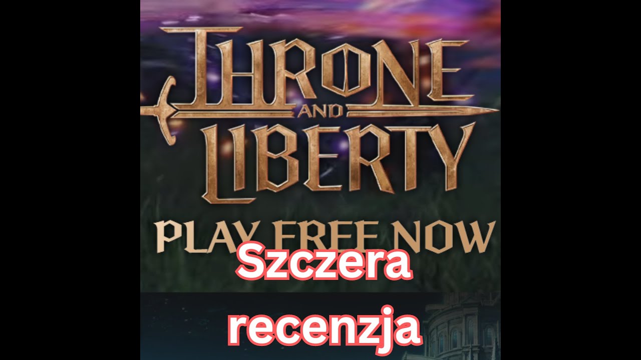 Throne and Liberty - Szczera recenzja okiem weterana. Czy to MMORPG dla Ciebie?