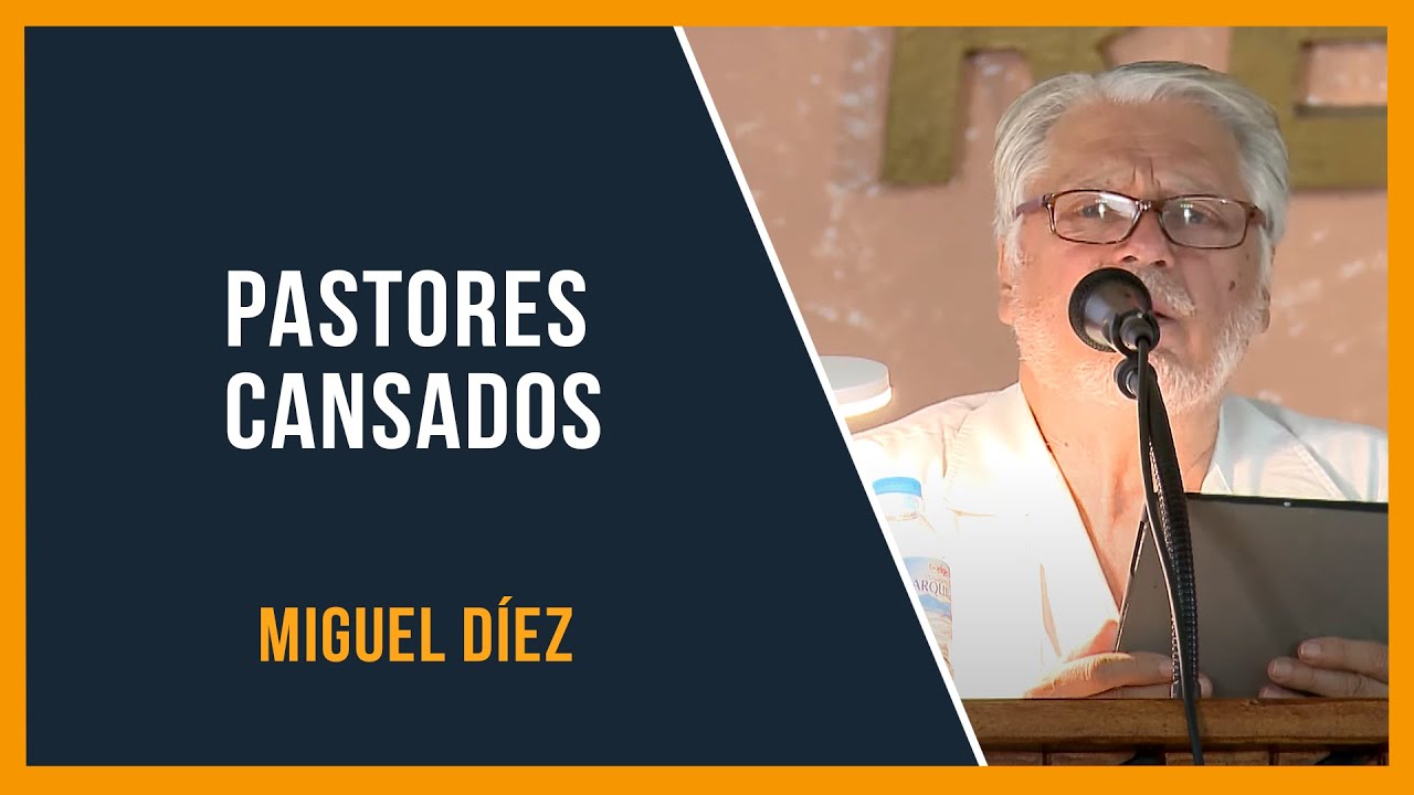 Pastores cansados // Miguel Díez // Sana Doctrina Bíblica