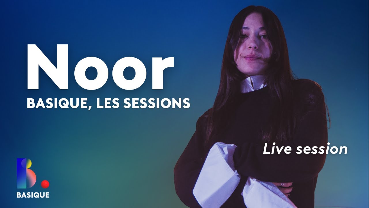 NOOR - Basique, les sessions